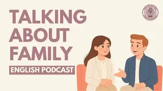Talking About Family in English | Daily English Podcast for Learners!