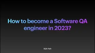 How to become a Software QA engineer in 2023?