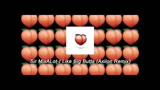Sir Mix A Lot- I Like Big Butts (Axilon Remix) STEVE AOKI  | EDM | Deep House | Bass | Dance