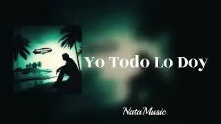 Yo todo lo doy | Natanael Cano (AI) Lyrics