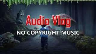 Lost World - SilentCrafter | Audio Vlog - No Copyright Music