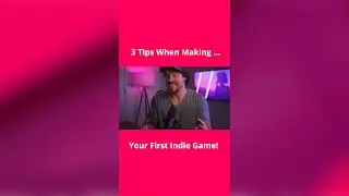 3 Tips When Making Your First Indie Game 