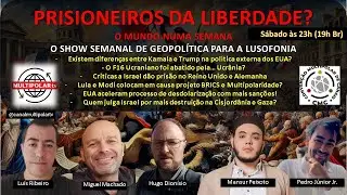 PRISIONEIROS DA LIBERDADE? - O MUNDO NUMA SEMANA