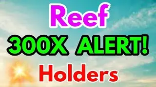Reef 300X Pump! Alert Holders || Reef price prediction || Reef Coin News Today