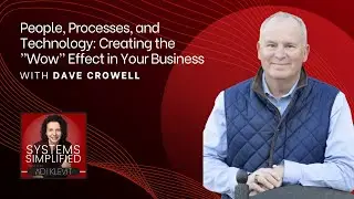 People, Processes, and Technology: Creating the ”Wow” Effect in Your Business With Dave Crowell
