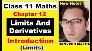 Class 11 Maths Ch 12 (Introduction) Limits And Derivatives | New Ncert | Ranveer Maths 11