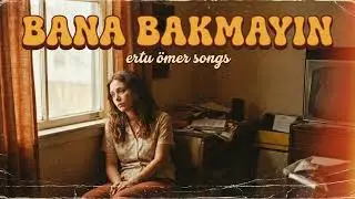 Bana Bakmayın (Ertu Ömer Songs)