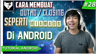 Cara Membuat Outro Seperti Miawaug Di Android | Tutorial Android #28