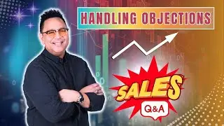 Handling Objections - It's a Mindset and Attitude