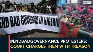 #Endbadgovernance Protest :Court Jails 10 Over Alleg*d Treason, Mutiny, Intent To Destabilise NIG