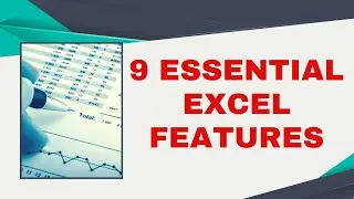 9 Essential Excel Features Everyone Should Know