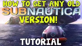 HOW TO GET ANY OLD VERSION OF SUBNAUTICA! | Subnautica Tutorial