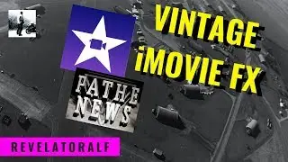 How To Create Vintage Film FX In iMovie - Create Pathe News Reel - RevelatorAlf