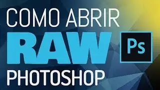 COMO ABRIR E CONVERTER IMAGEM RAW no Photoshop