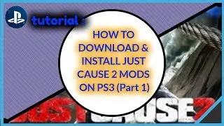 HOW TO DOWNLOAD & INSTALL JUST CAUSE 2 MODS ON PS3 (Part 1)*2017*