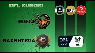 DFL Kubogi Nim Chorak Humo vs Baxshtepa o'yini