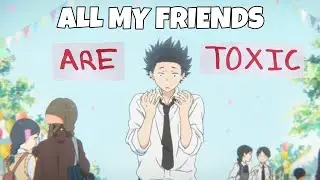 | A silent voice | Toxic | 