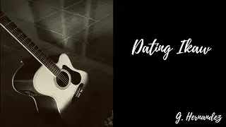 Dating Ikaw by Galilengz (Original Composition)
