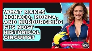 What Makes Monaco, Monza, And Nürburgring F1's Most Historical Circuits? - Pole Position Experts