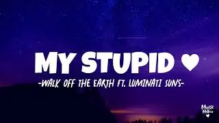 My Stupid Heart ♡ Lyrics ♡ Walk off earth ft.  Luminati Suns #walkofftheearth #mystupidheart #tiktok