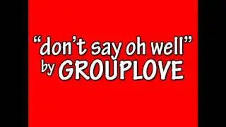 Don't Say Oh Well by Grouplove