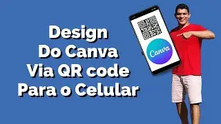 Como Enviar[Compartilhar] Design do Canva Para o Celular Via QR code 2024 Ep. 107 AULA COMPLETA
