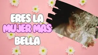 Frases de AMOR para una MUJER 🌷