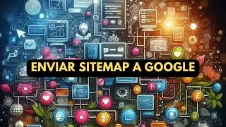 Como enviar un sitemap de nuestro sitio web a Google