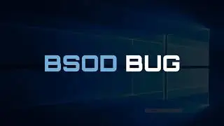 Windows 10 BSOD Bug