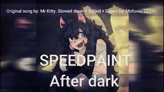 SPEEDPAINT | Mr Kitty - After Dark | Slowed down + Edited
