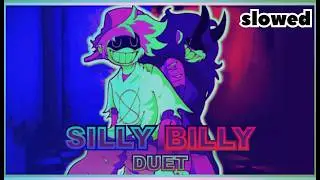 Silly Billy Duet SLOWED DOWN