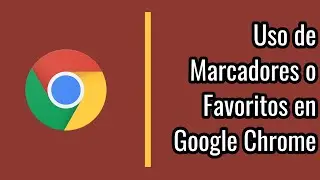 ¿Cómo Usar los Marcadores o Favoritos en Google Chrome? | Google Chrome