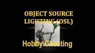 Hobby Cheating 145 - How to Paint Object Source Lighting OSL