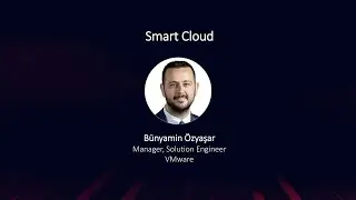 VMware Çözüm Mühendislik Müdürü Bünyamin Özyaşar'ın sunumu