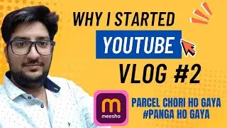 VLOG 2: Why I Started YouTube & Meesho ka Parcell Chori ho gaya. 9-7-25