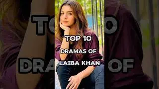 Top 10 Dramas Of Laiba khan 💥🥰 #shortvideo #famouspakdrama #shorts