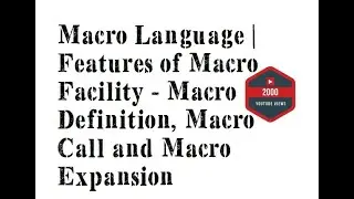 Macro Language | Features of Macro Facility - Macro Definition, Macro Call and Macro Expansion