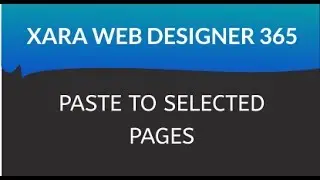 Xara Web Designer 365 Premium: Paste To Selected Pages Lesson 18