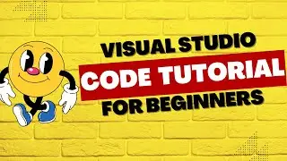 Visual Studio Code Tutorial for Complete Beginners