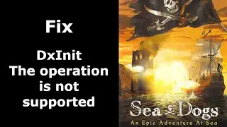Fix for "DxInit - The operation is not supported" in Sea Dogs