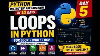 Python Loops Explained | for Loop, while Loop, break, continue | Python Interview Prep Day 5