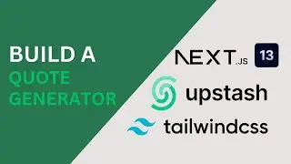 Build and Deploy a Quote Generator with Next.js 13.2, Upstash Redis, Tailwind CSS and Vercel