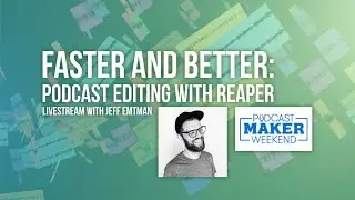 Faster And Better:  Reaper Podcast Editing Workflow (an almost livestream)