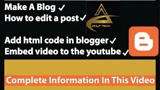 How to make a blog | how to edit a blog | how to add html code in blogger | how to embed video #blog