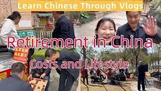 Learn Chinese Through Vlogs | How Much to Retire in China
