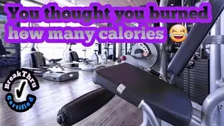 You thought you burned how many calories !!!