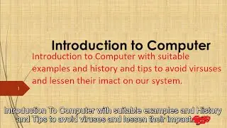 Introduction To Computer with suitable examples,History,Tips to avoid viruse and lessen their impact