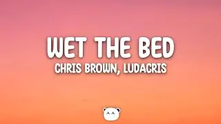Chris Brown - Wet the Bed (Lyrics) ft. Ludacris