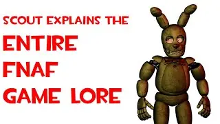 [Closed Captions] Scout explains the entire fnaf game lore