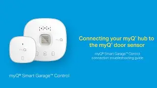 Troubleshooting Guide for Connecting Your myQ Smart Garage Control to the myQ Door Sensor | Support